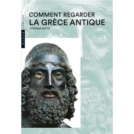 Comment regarder la Grèce antique Nouvelle Édition