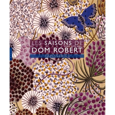 Les Saisons de Dom Robert. Tapisseries (édit 2018)