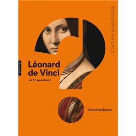 Léonard de Vinci en 15 questions