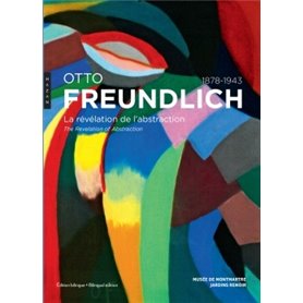 Otto Freundlich. La révélation de l'abstraction (1878-1943)