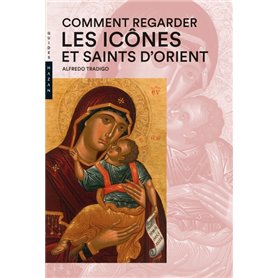 Comment regarder  les Icônes et Saints d'Orient