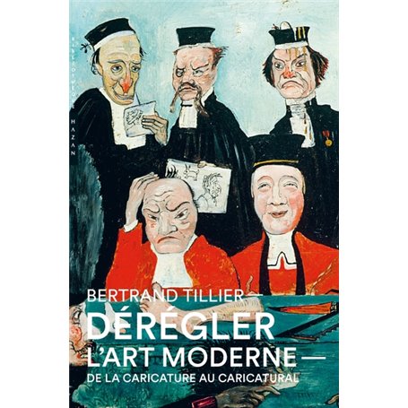 Dérégler l'art moderne. De la caricature au caricatural, au XIXe siècle