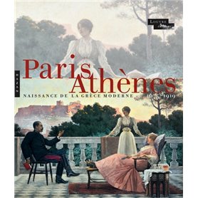 Paris-Athènes Naissance de la Grèce moderne 1675-1919