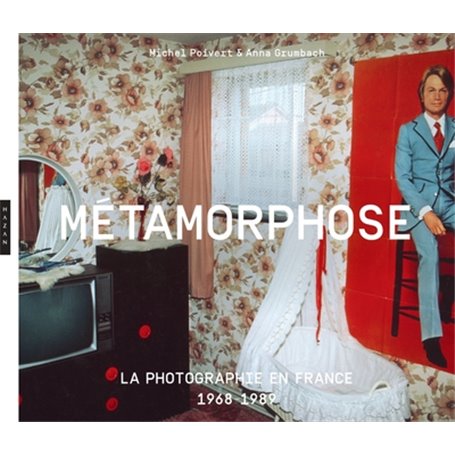 Métamorphose. La photographie en France 1968 - 1989