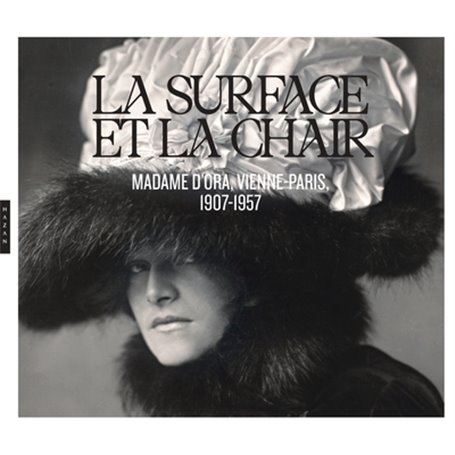 La surface et la chair Madame d'Ora, Vienne-Paris, 1907-1957