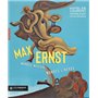 Max Ernst. Mondes magiques, mondes libérés