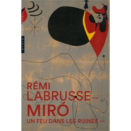 Miró. Un feu dans les ruines Nouvelle édition