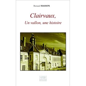 Clairvaux, un vallon, une histoire