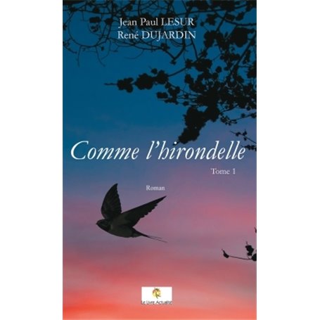 Comme l'hirondelle Tome 1