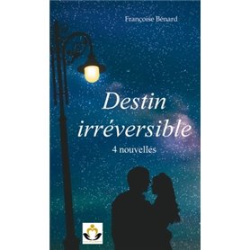 Destin irréversible - 4 nouvelles