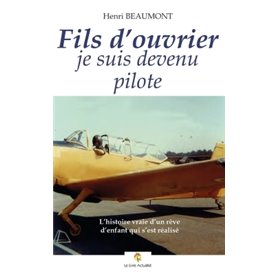 Fils d'ouvrier, je suis devenu pilote