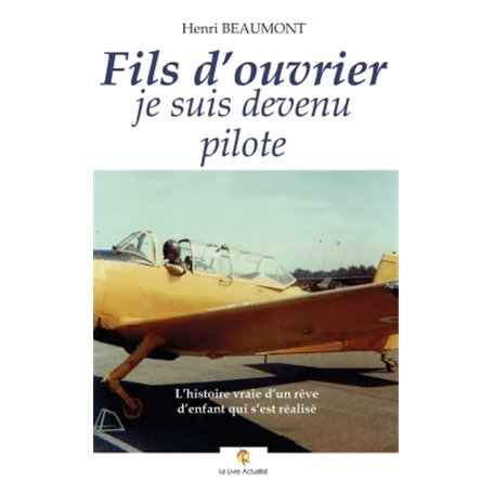 Fils d'ouvrier, je suis devenu pilote