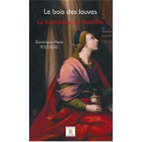 Le bois des louves Tome 2 La malédiction de Clothilde