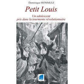 Petit Louis - Un adolescent pris dans la tourmente révolutionnaire