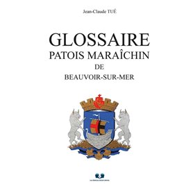 GLOSSAIRE PATOIS MARAÎCHIN DE BEAUVOIR-SUR-MER