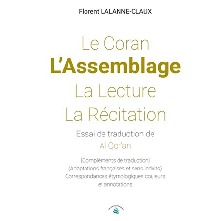 LE CORAN - L'ASSEMBLAGE - LA LECTURE - LA RÉCITATION