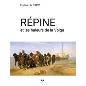 RÉPINE ET LES HALEURS DE LA VOLGA