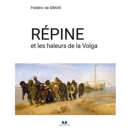 RÉPINE ET LES HALEURS DE LA VOLGA