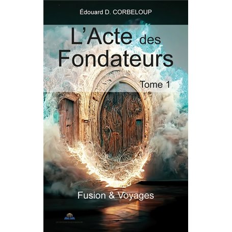 L'ACTE DES FONDATEURS - TOME 1