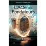 L'ACTE DES FONDATEURS - TOME 1