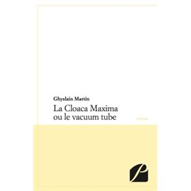 La Cloaca Maxima ou le vacuum tube