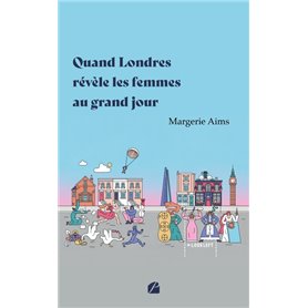 Quand Londres révèle les femmes au grand jour