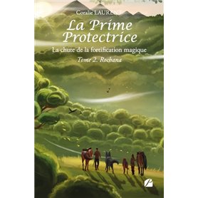 La Prime protectrice - Tome II - Rochana