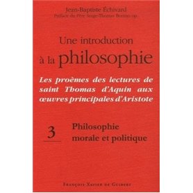 Une introduction à la philosophie, tome 3 : Philosophie morale et politique