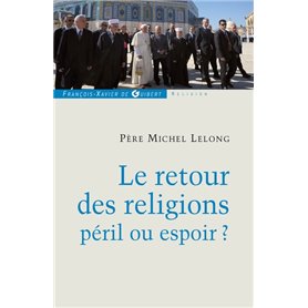 Le retour des religions, péril ou espoir ?