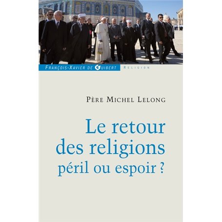 Le retour des religions, péril ou espoir ?