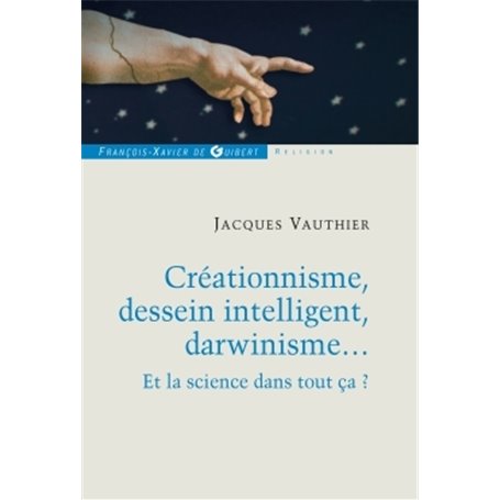 Créationnisme, dessein intelligent, darwinisme...