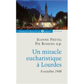 Un miracle eucharistique à Lourdes 8 octobre 1948