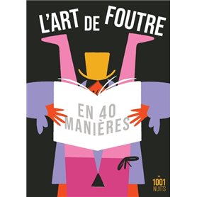 L'art de foutre en 40 manières