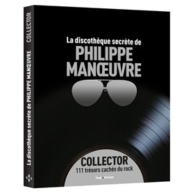 La discothèque secrète de Philippe Manoeuvre - Collector