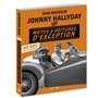 Johnny Hallyday Mes motos et voitures d'exception- 60 ans de collection