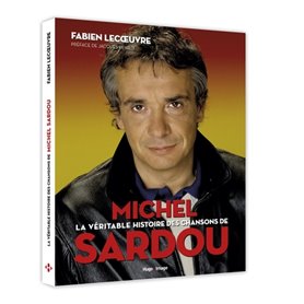 La véritable histoire des chansons de Michel Sardou