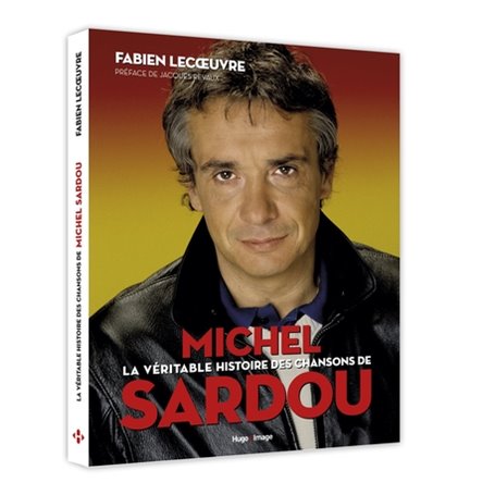 La véritable histoire des chansons de Michel Sardou