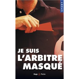 Je suis l'arbitre masqué