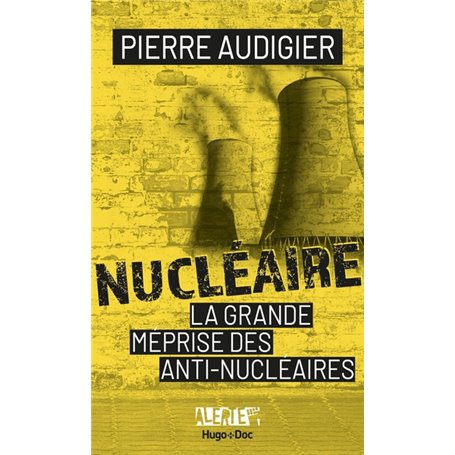 Alerte - Nucléaire - La grande méprise des antinucléaires