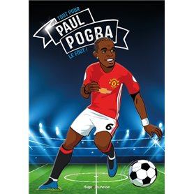 Tous champions ! Paul Pogba - Le foot avant tout