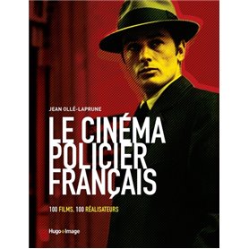 Le cinéma policier français - 100 films, 100 réalisateurs