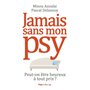 Jamais sans mon psy - Peut-on être heureux à toutprix ?