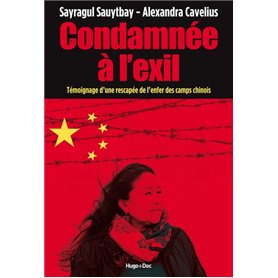 Condamnée à l'exil - Témoignage d'une rescapée del'enfer des camps chinois