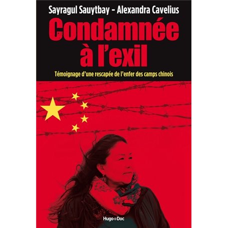 Condamnée à l'exil - Témoignage d'une rescapée del'enfer des camps chinois