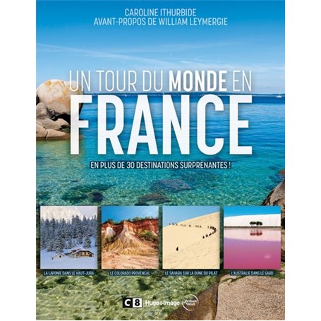 Un tour du monde en France - En plus de 30 destinations surprenantes !
