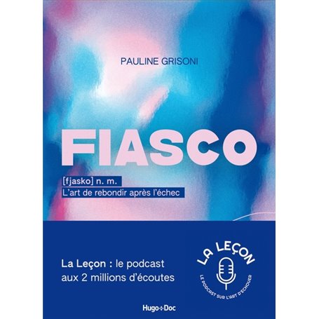 Fiasco, l'art de rebondir après l'échec