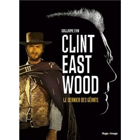 Clint Eastwood, le dernier des géants