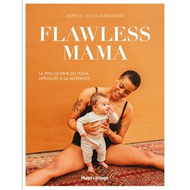Flawless Mama - La philosophie du Yoga appliquée à la maternité