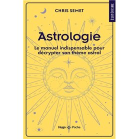 Astrologie - Le manuel indispensable pour décrypter son thème astral