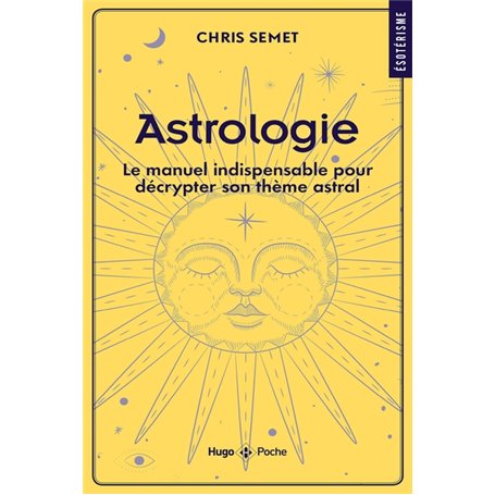 Astrologie - Le manuel indispensable pour décrypter son thème astral